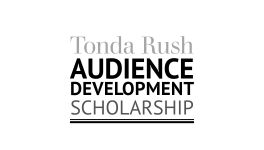 Tonda Rush Audience Development Scholarship